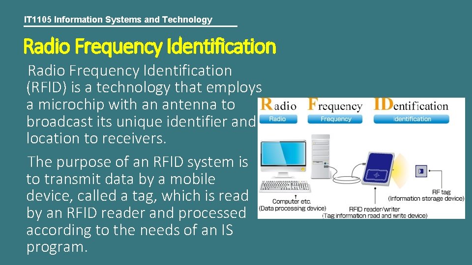 IT 1105 Information Systems and Technology Radio Frequency Identification (RFID) is a technology that