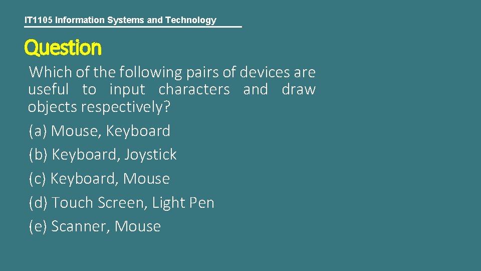 IT 1105 Information Systems and Technology Question Which of the following pairs of devices