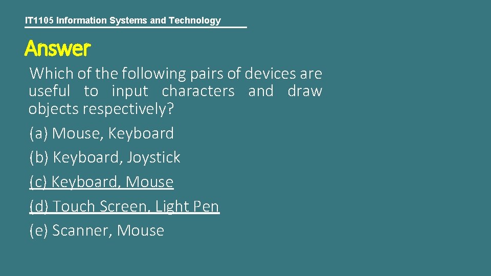 IT 1105 Information Systems and Technology Answer Which of the following pairs of devices