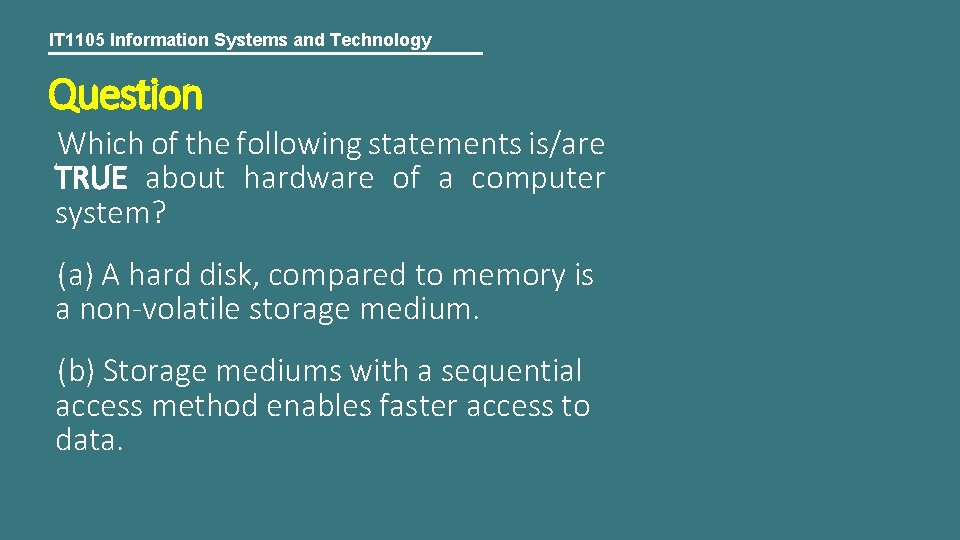 IT 1105 Information Systems and Technology Question Which of the following statements is/are TRUE
