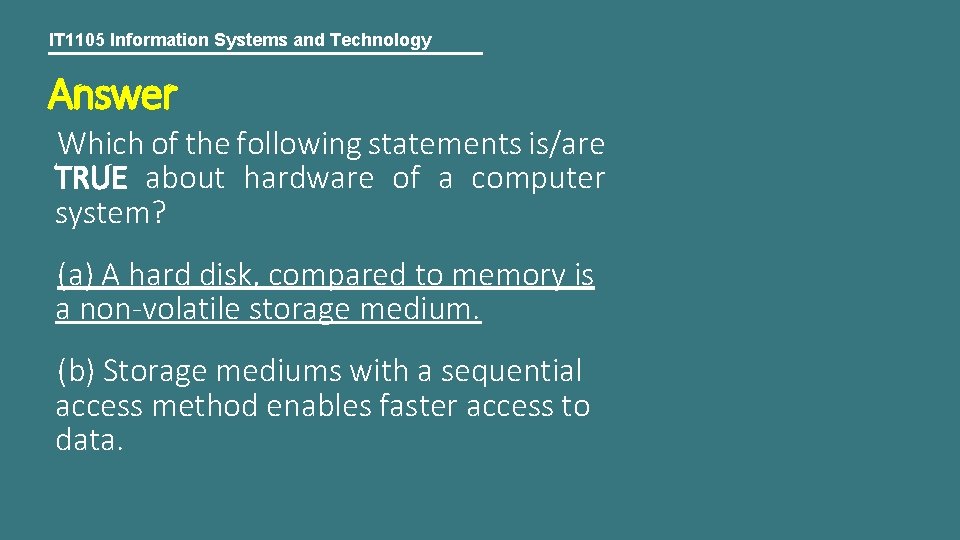 IT 1105 Information Systems and Technology Answer Which of the following statements is/are TRUE