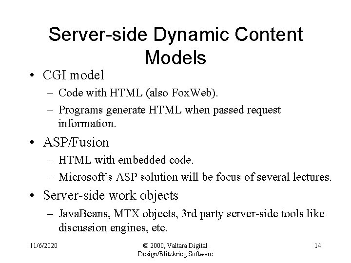Server-side Dynamic Content Models • CGI model – Code with HTML (also Fox. Web).