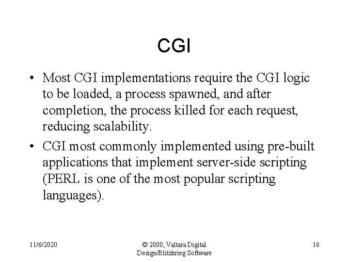 CGI • Most CGI implementations require the CGI logic to be loaded, a process