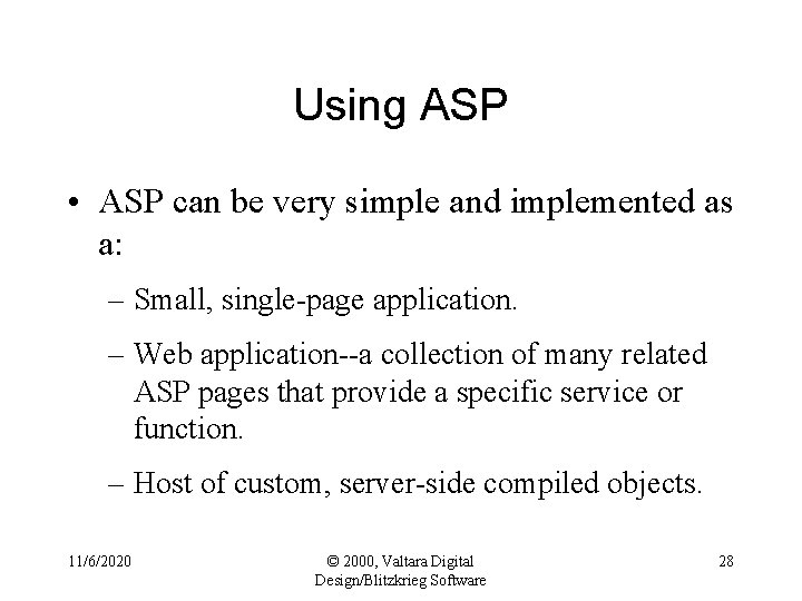 Using ASP • ASP can be very simple and implemented as a: – Small,