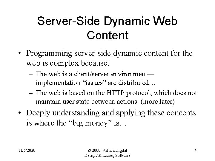Server-Side Dynamic Web Content • Programming server-side dynamic content for the web is complex