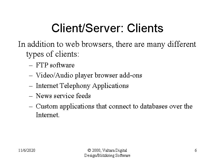 Client/Server: Clients In addition to web browsers, there are many different types of clients: