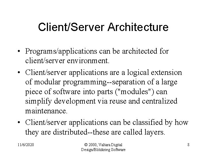 Client/Server Architecture • Programs/applications can be architected for client/server environment. • Client/server applications are