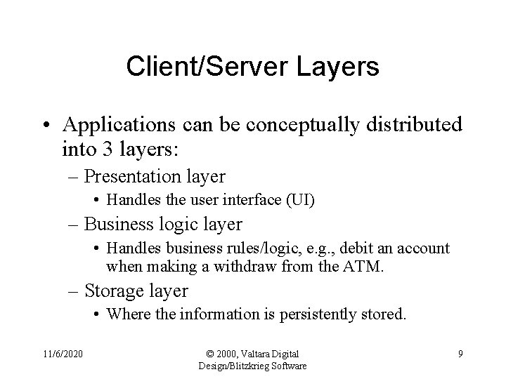 Client/Server Layers • Applications can be conceptually distributed into 3 layers: – Presentation layer