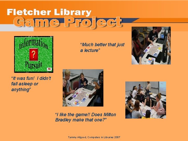 “Much better that just a lecture” “It was fun! I didn’t fall asleep or