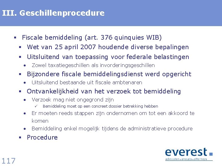 III. Geschillenprocedure § Fiscale bemiddeling (art. 376 quinquies WIB) § Wet van 25 april