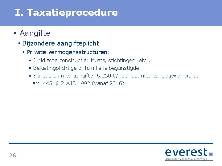 Titel I. Taxatieprocedure § Aangifte § Bijzondere aangifteplicht § Private vermogensstructuren: § Juridische constructie: