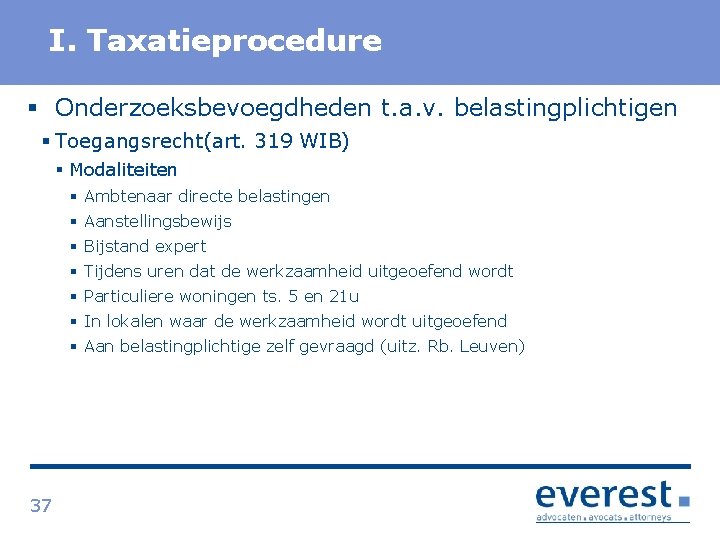 Titel I. Taxatieprocedure § Onderzoeksbevoegdheden t. a. v. belastingplichtigen § Toegangsrecht(art. 319 WIB) §