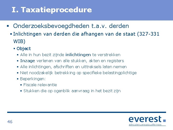 Titel I. Taxatieprocedure § Onderzoeksbevoegdheden t. a. v. derden § Inlichtingen van derden die