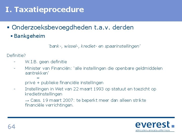 I. Titel Taxatieprocedure § Onderzoeksbevoegdheden t. a. v. derden § Bankgeheim ‘bank , wissel