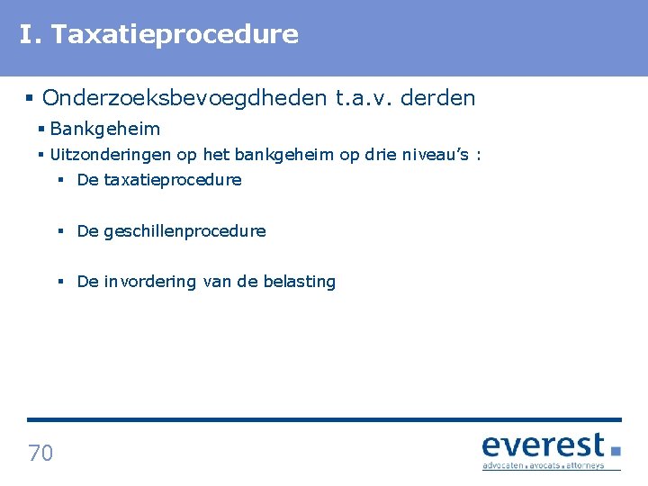 I. Titel Taxatieprocedure § Onderzoeksbevoegdheden t. a. v. derden § Bankgeheim § Uitzonderingen op