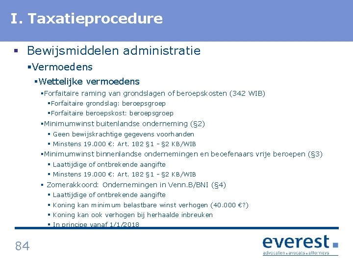 I. Titel Taxatieprocedure § Bewijsmiddelen administratie §Vermoedens §Wettelijke vermoedens §Forfaitaire raming van grondslagen of