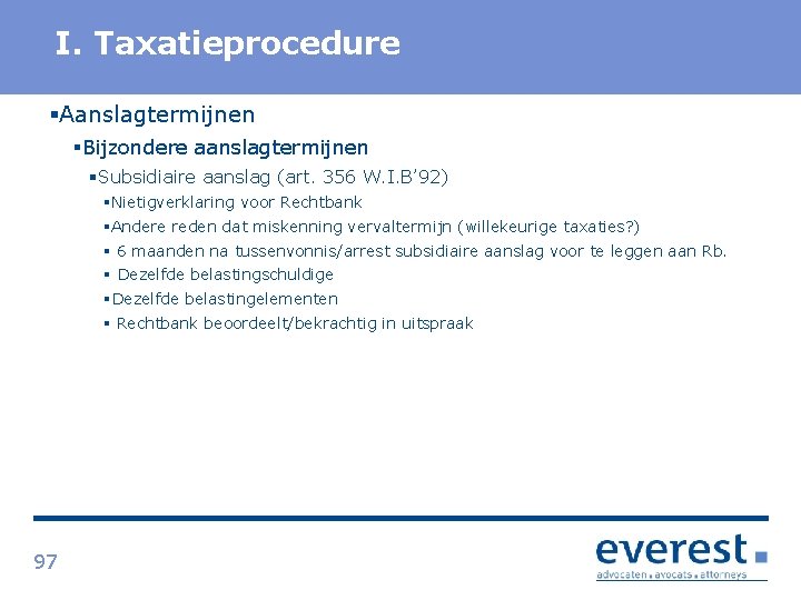 Titel I. Taxatieprocedure §Aanslagtermijnen §Bijzondere aanslagtermijnen §Subsidiaire aanslag (art. 356 W. I. B’ 92)