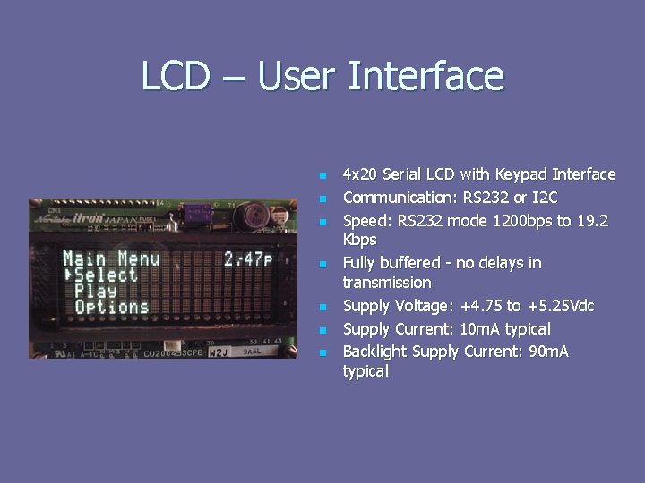 LCD – User Interface n n n n 4 x 20 Serial LCD with