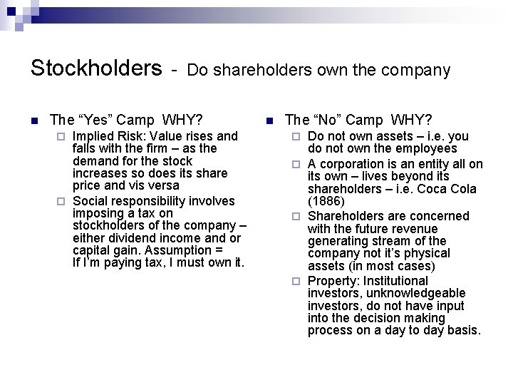Stockholders - Do shareholders own the company n The “Yes” Camp WHY? Implied Risk: