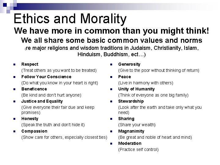Ethics and Morality We have more in common than you might think! We all