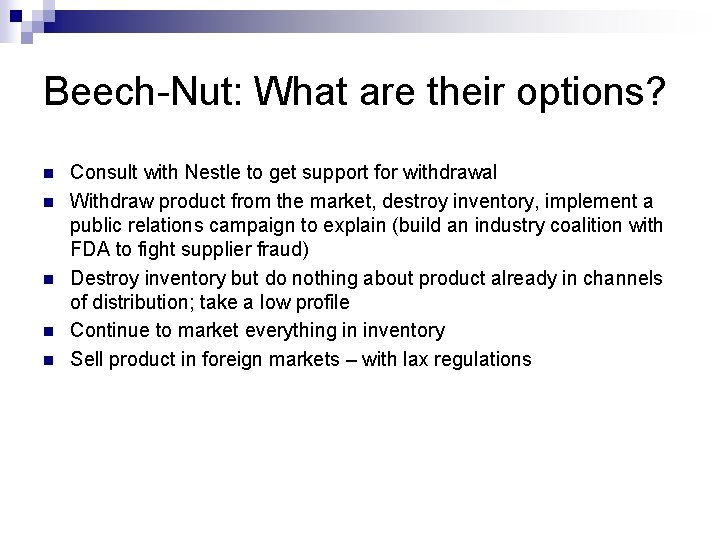 Beech-Nut: What are their options? n n n Consult with Nestle to get support