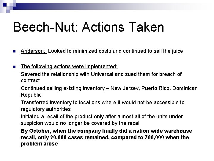 Beech-Nut: Actions Taken n Anderson: Looked to minimized costs and continued to sell the