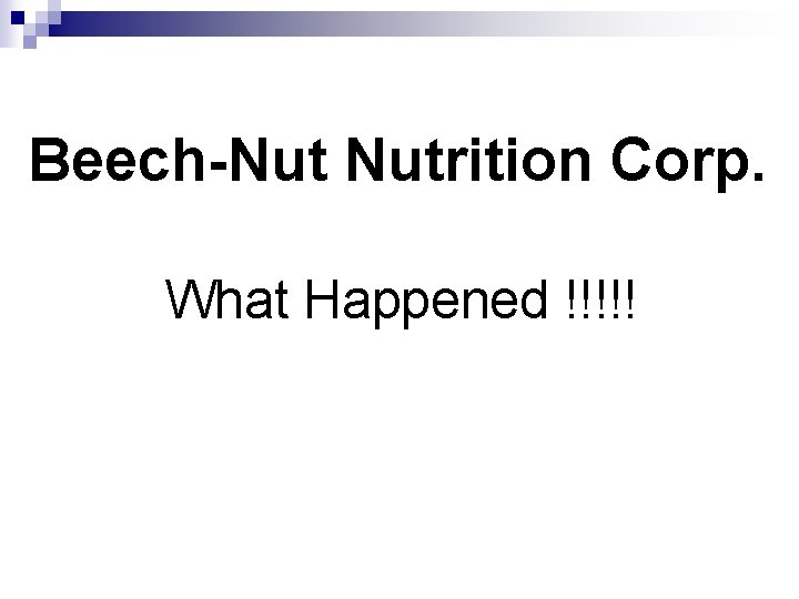 Beech-Nut Nutrition Corp. What Happened !!!!! 