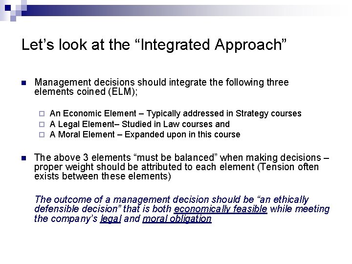 Let’s look at the “Integrated Approach” n Management decisions should integrate the following three