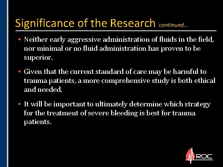 Significance of the Research continued… • Neither early aggressive administration of fluids in the