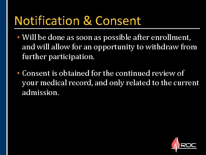 Notification & Consent • Will be done as soon as possible after enrollment, and