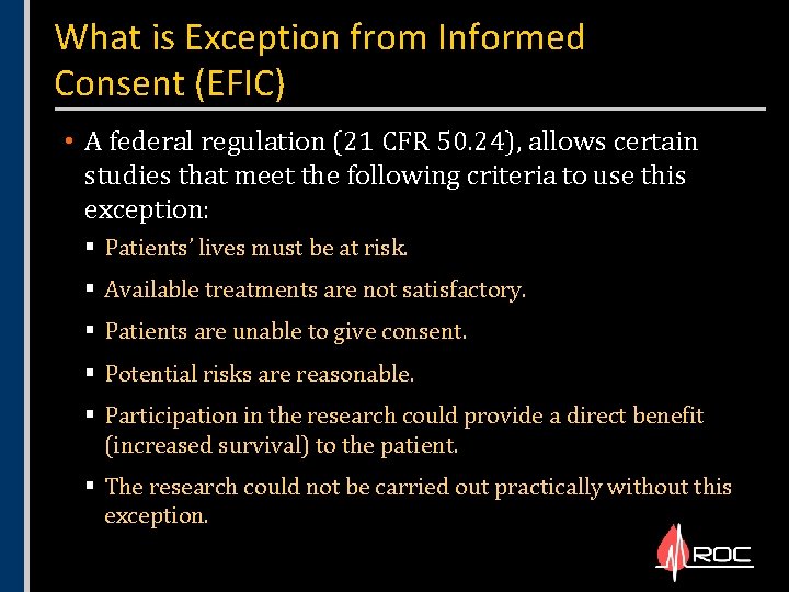 What is Exception from Informed Consent (EFIC) • A federal regulation (21 CFR 50.