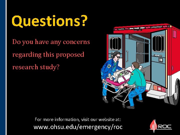 Questions? Do you have any concerns regarding this proposed research study? For more information,