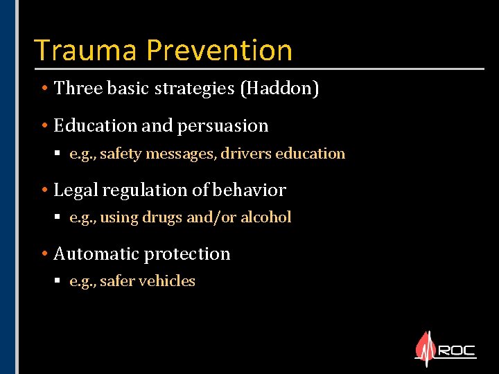 Trauma Prevention • Three basic strategies (Haddon) • Education and persuasion § e. g.