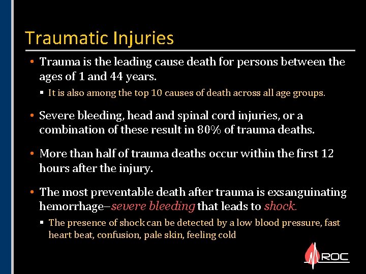 Traumatic Injuries • Trauma is the leading cause death for persons between the ages