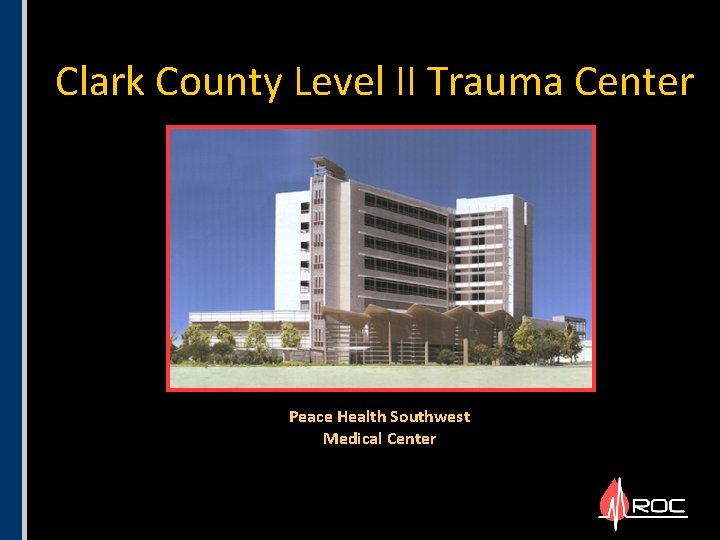 Clark County Level II Trauma Center Peace Health Southwest Medical Center 
