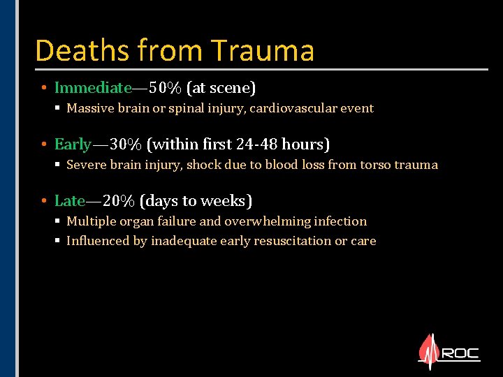Deaths from Trauma • Immediate— 50% (at scene) § Massive brain or spinal injury,