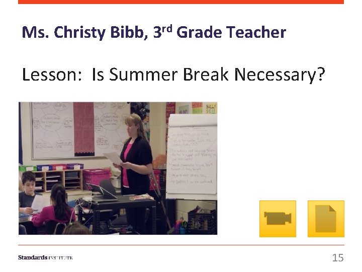 Ms. Christy Bibb, 3 rd Grade Teacher Lesson: Is Summer Break Necessary? 15 