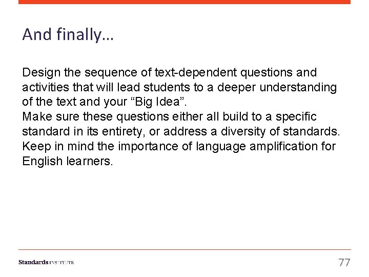 And finally… Design the sequence of text-dependent questions and activities that will lead students