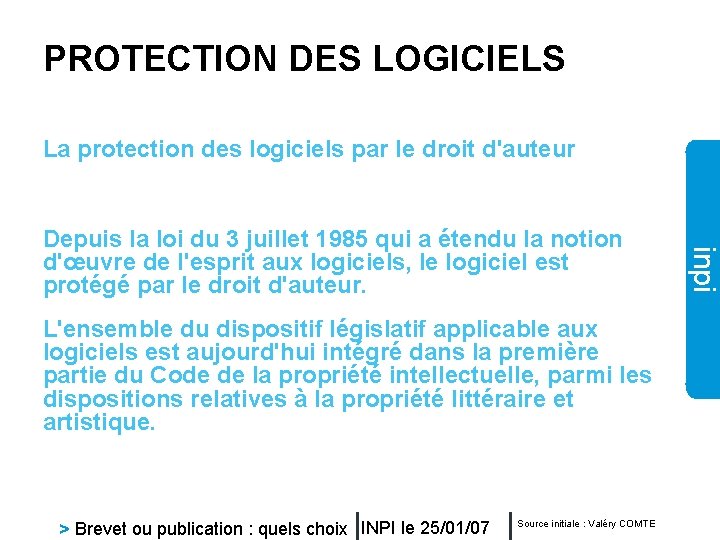 PROTECTION DES LOGICIELS La protection des logiciels par le droit d'auteur L'ensemble du dispositif