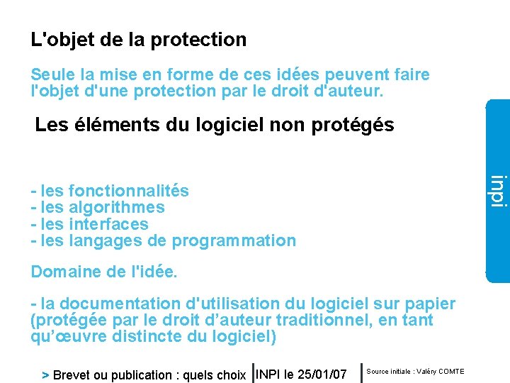 L'objet de la protection Seule la mise en forme de ces idées peuvent faire