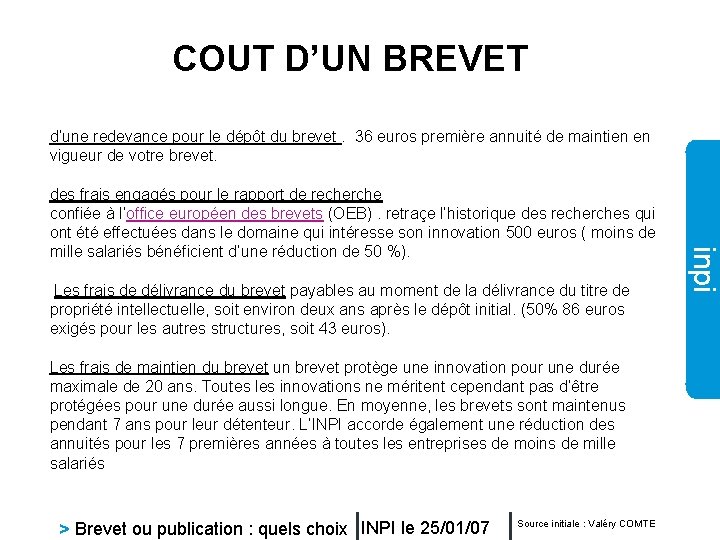 COUT D’UN BREVET d’une redevance pour le dépôt du brevet. 36 euros première annuité