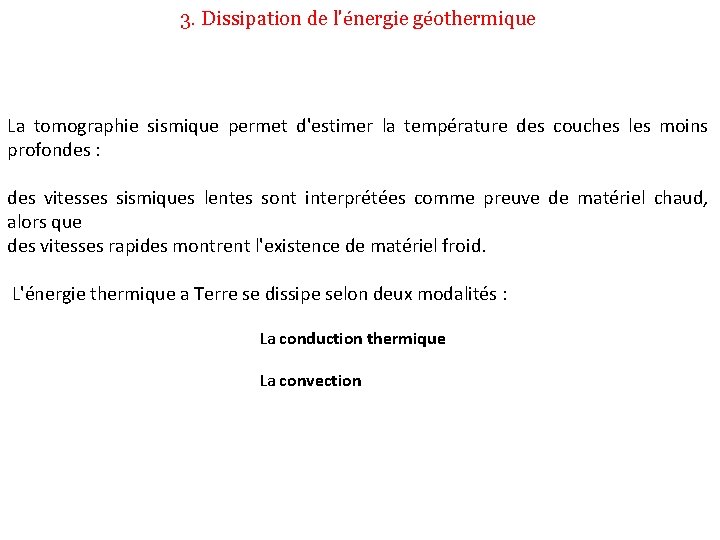 3. Dissipation de l'énergie géothermique La tomographie sismique permet d'estimer la température des couches