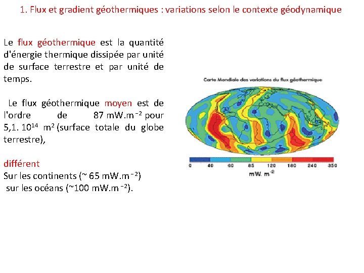 1. Flux et gradient géothermiques : variations selon le contexte géodynamique Le flux géothermique