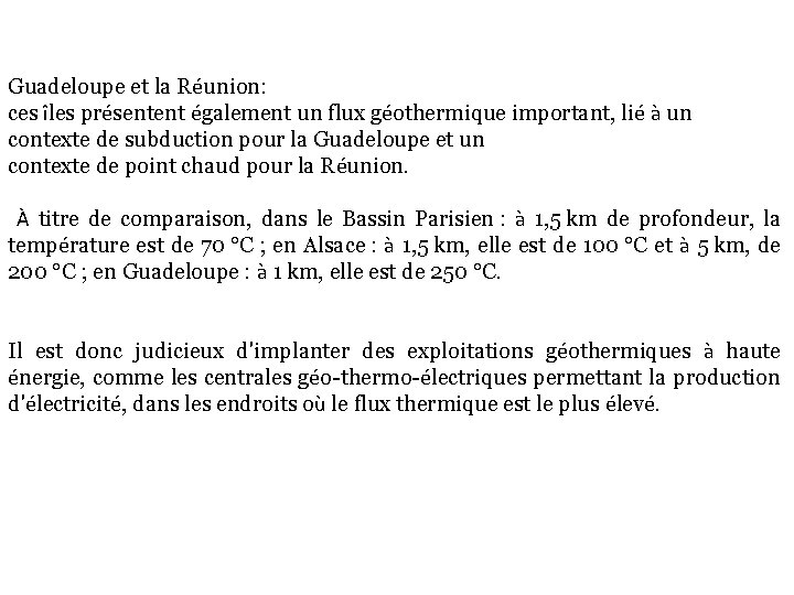 Guadeloupe et la Réunion: ces îles présentent également un flux géothermique important, lié à