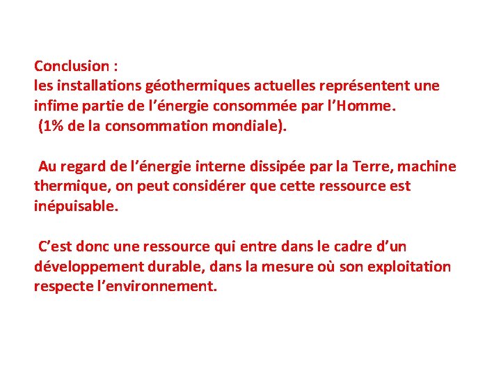 Conclusion : les installations géothermiques actuelles représentent une infime partie de l’énergie consommée par