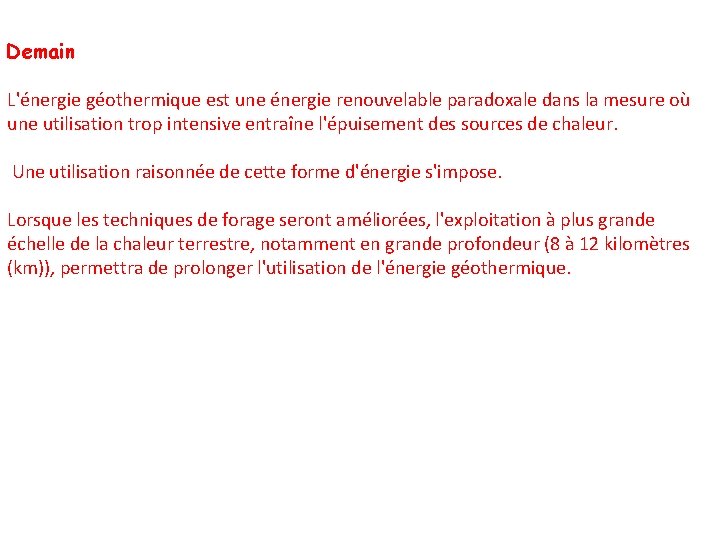 Demain L'énergie géothermique est une énergie renouvelable paradoxale dans la mesure où une utilisation