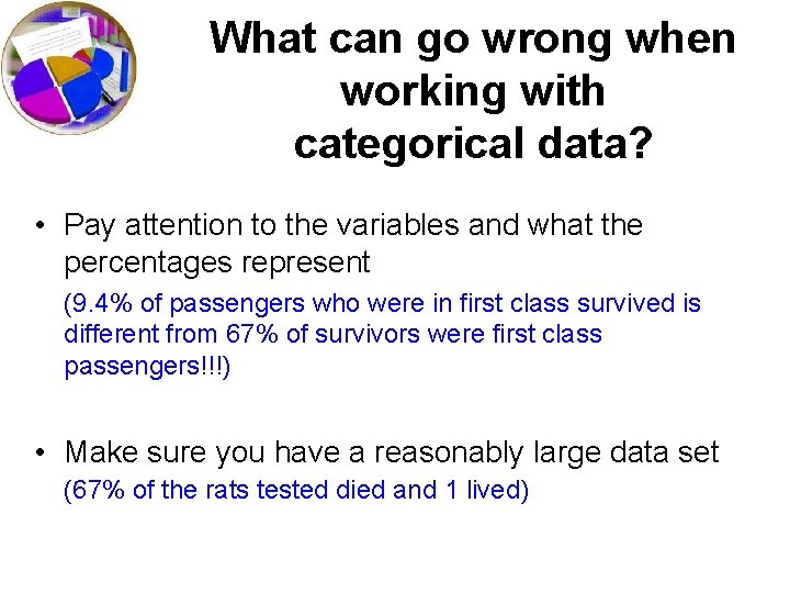 What can go wrong when working with categorical data? • Pay attention to the