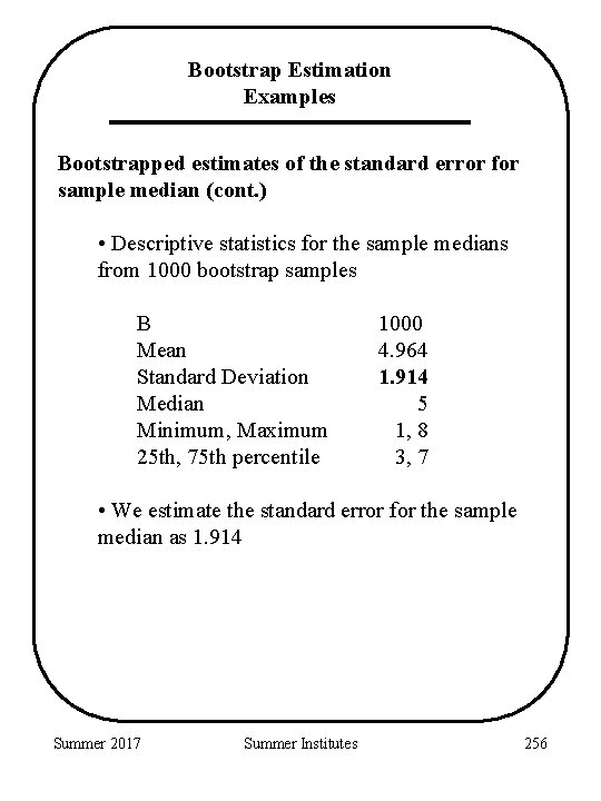Bootstrap Estimation Examples Bootstrapped estimates of the standard error for sample median (cont. )