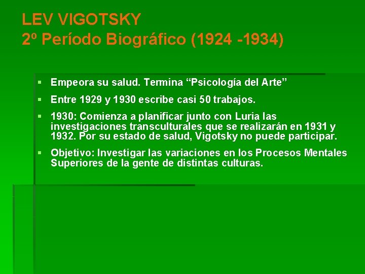 LEV VIGOTSKY 2º Período Biográfico (1924 -1934) § Empeora su salud. Termina “Psicología del