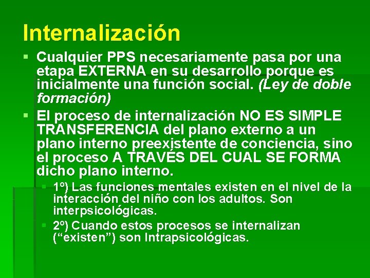 Internalización § Cualquier PPS necesariamente pasa por una etapa EXTERNA en su desarrollo porque